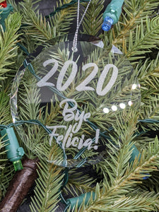 Etched Glass 2020 Bye Felicia Ornament